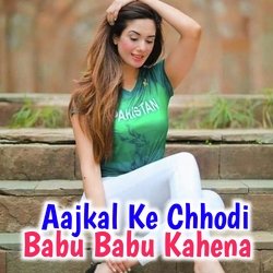 Aajkal Ke Chhodi Babu Babu Kahena-XRgfbhVyb2c