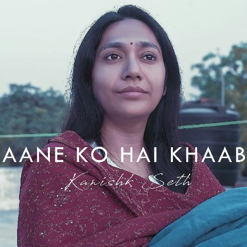 Aane Ko Hai Khaab - Single
