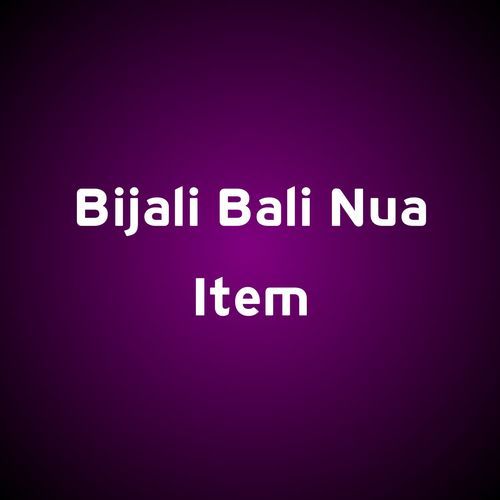 Bijali Bali Nua Item