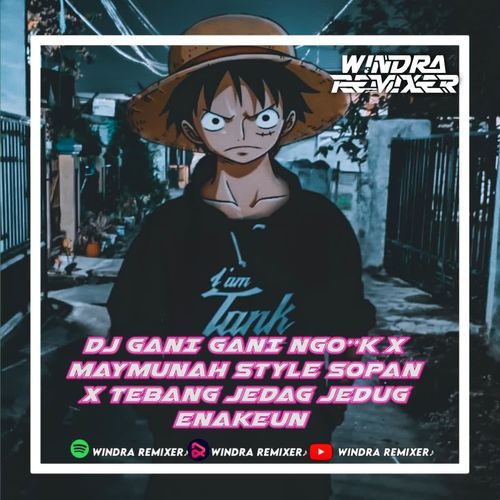 DJ GANI GANI NGO**K X MAYMUNAH STYLE SOPAN X TEBANG JEDAG JEDUG ENAKEUN cover art