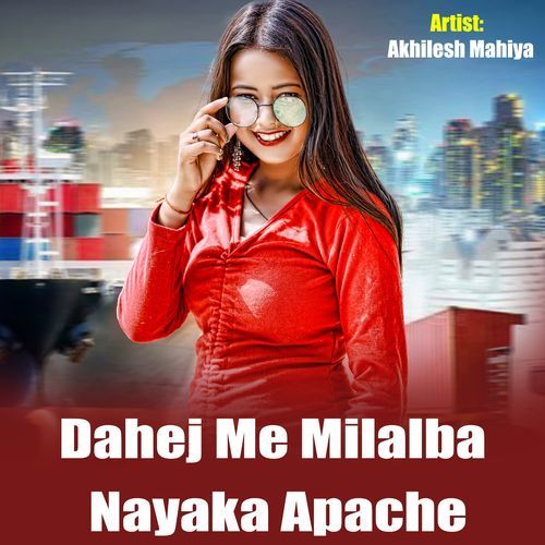 Dahej Me Milalba Nayaka Apache