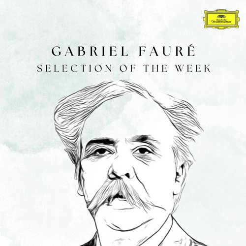 Gabriel Fauré: Selection of the Week