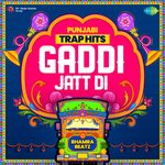 Gaddi Jatt Di - Punjabi Trap Hits