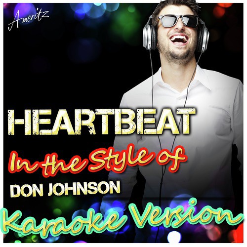 Heartbeat (In the Style of Don Johnson) [Karaoke Version]