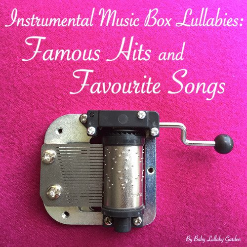 Instrumental Music Box Lullabies: Famous Hits and Favourite Songs_poster_image