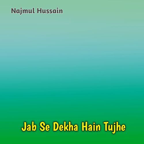 Jab Se Dekha Hain Tujhe