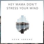 Mama Donâ€™t Stress Your Mind