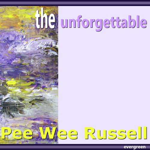 Pee Wee Russell: The Unforgettable 