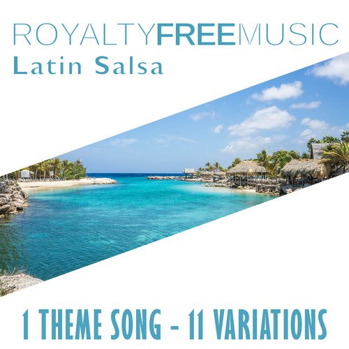 Royalty Free Music: Latin Salsa (1 Theme Song - 11 Variations)