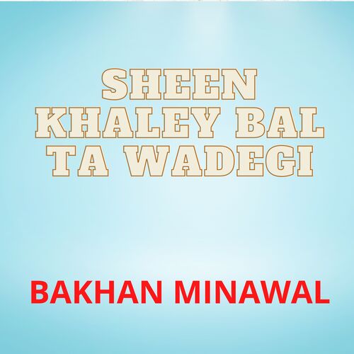 Sheen Khaley Bal Ta wadegi