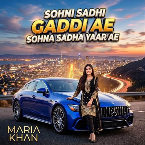 Sohni Sadhi Gaddi Ae Sohna Sadha Yaar Ae