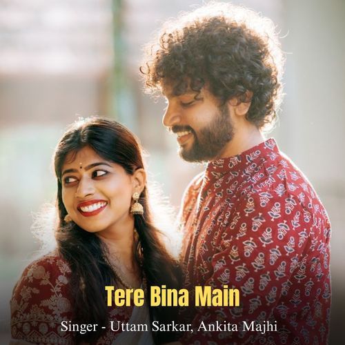Tere Bina Main