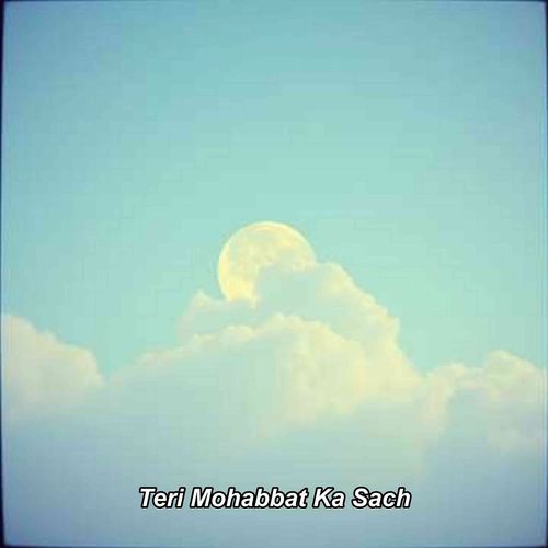 Teri Mohabbat Ka Sach