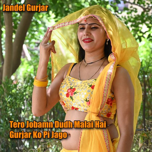 Tero Jobamn Dudh Malai Hai Gurjar Ko Pi Jago