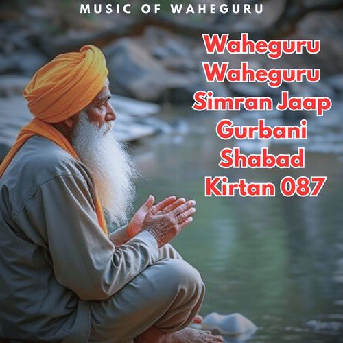 Waheguru Waheguru Simran Jaap Gurbani Shabad Kirtan 087