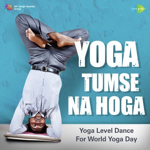 Yoga Tumse Na Hoga - Yoga Level Dance For World Yoga Day