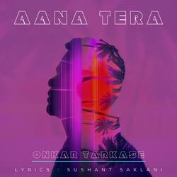 Aana Tera-IAcPXjBmAUo