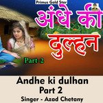 Andhe ki dulhan Vol 2 (Hindi Song)