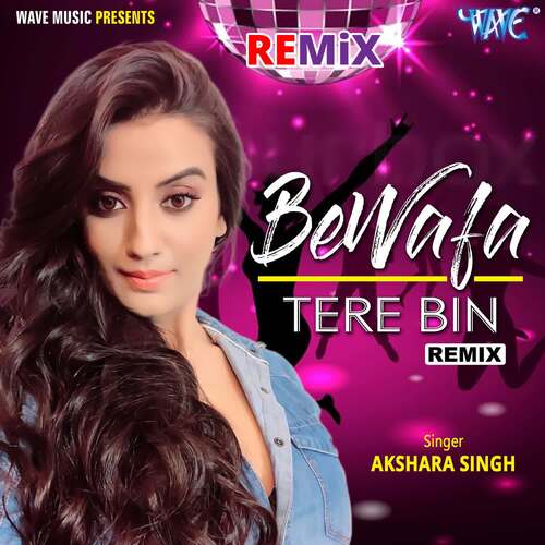 Bewafa Tere Bin - Remix