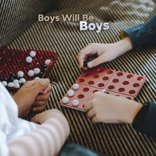 Boys Will Be Boys