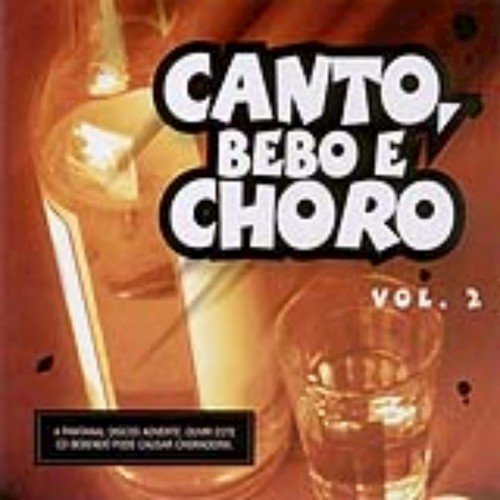 Canto, Bebo e Choro - Volume 2