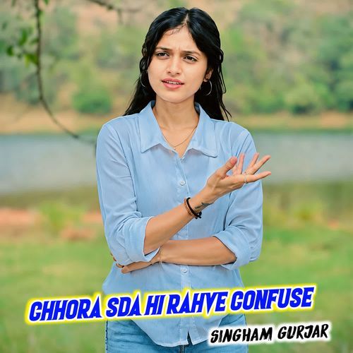 Chhora Sda Hi Rahve Confuse