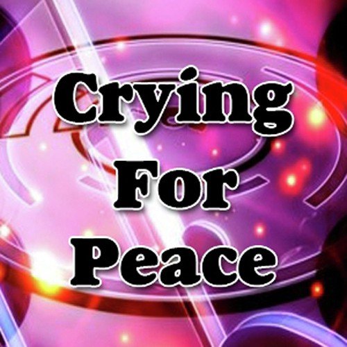 Crying For Peace