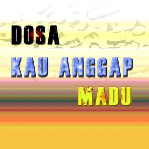 Dosa Kau Anggap Madu