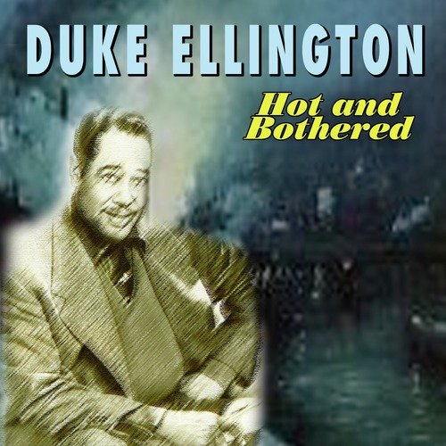 Duke Ellington - Hot and Bothered