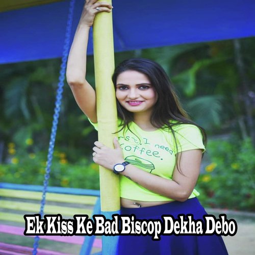Ek Kiss Ke Bad Biscop Dekha Debo
