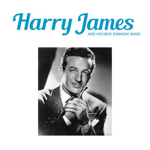 Harry James and His New Swingin' Band (Remastered)