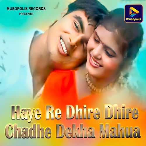 Haye Re Dhire Dhire Chadhe Dekha Mahua