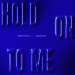 Hold On To Me