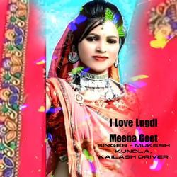 I Love Lugdi Meena Geet-MQsBHBV8Z2I