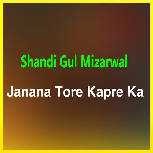 Janana Tore Kapre Ka