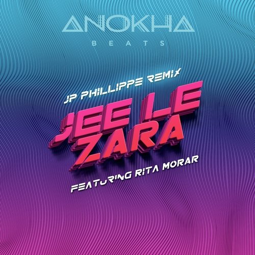 Jee Le Zara (JP Phillippe Remix)