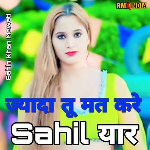 Jyada Tu Mt Kre Sahil Yaar