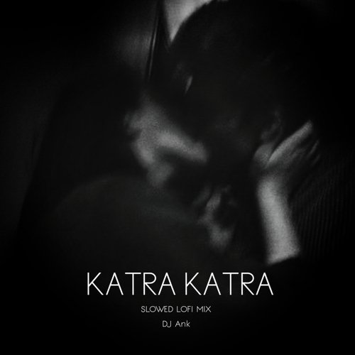 Katra Katra (Slowed lofi mix)