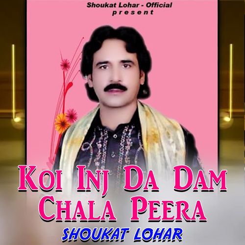 Koi Enj Da Dam Chala Peera By Shoukat Lohar