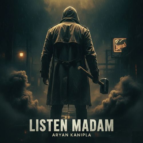 LISTEN MADAM