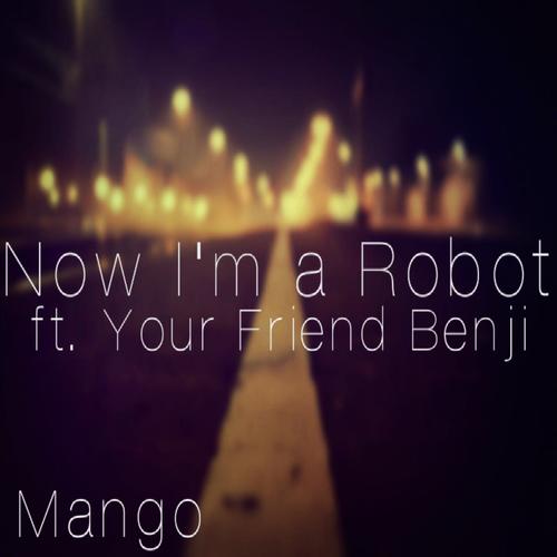 Now I'm a Robot (feat. Your Friend Benji)