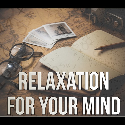 Relaxation for Your Mind – Instrumental Music for Concentration, Calm Background Music for Homework, Brain Power