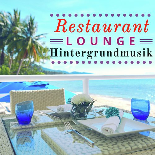 Restaurant Lounge Hintergrundmusik: die Beste Melodien für Abends in Gute Gemeinschaft