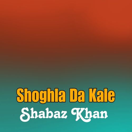 Shoghla Da Kale