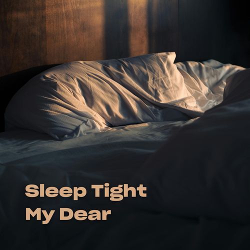 Sleep Tight My Dear