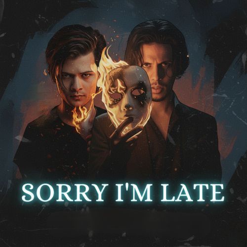 Sorry I'm Late