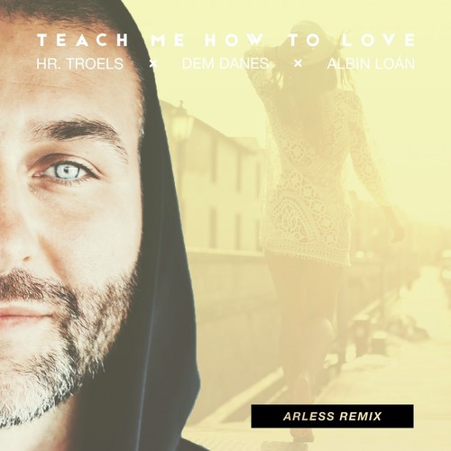 Teach Me How to Love (Arless Remixes)_poster_image