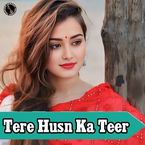 Tere Husn Ka Teer