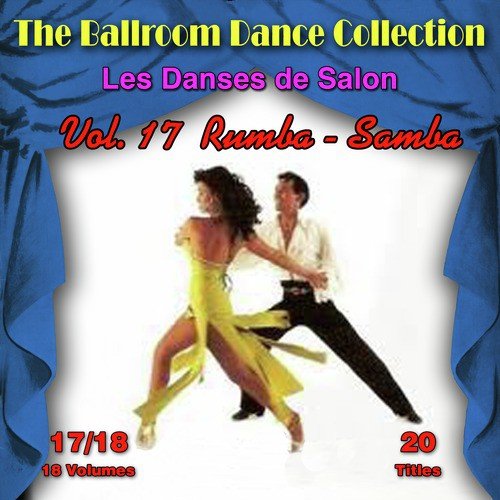 The Ballroom Dance Collection (Les Danses de Salon), Vol. 17/18: Rumba, Samba