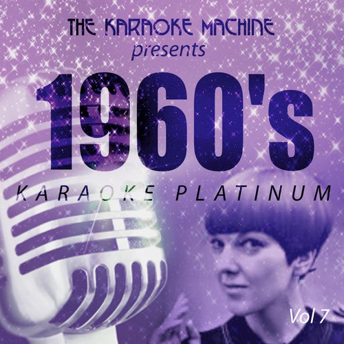 The Karaoke Machine Presents 1960's Karaoke Platinum Vol. 7 Songs